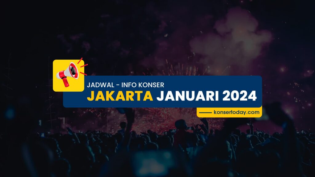 Jadwal & Info Konser Jakarta Januari 2024
