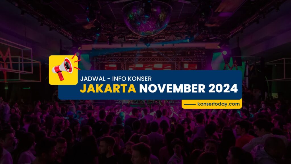 Jadwal & Info Konser Jakarta November 2024