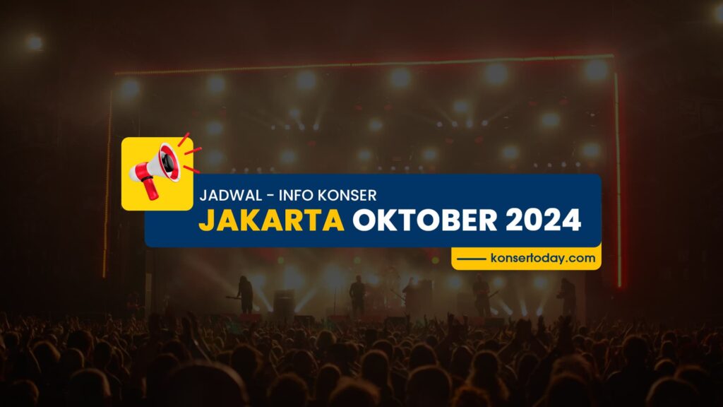 Jadwal & Info Konser Jakarta Oktober 2024