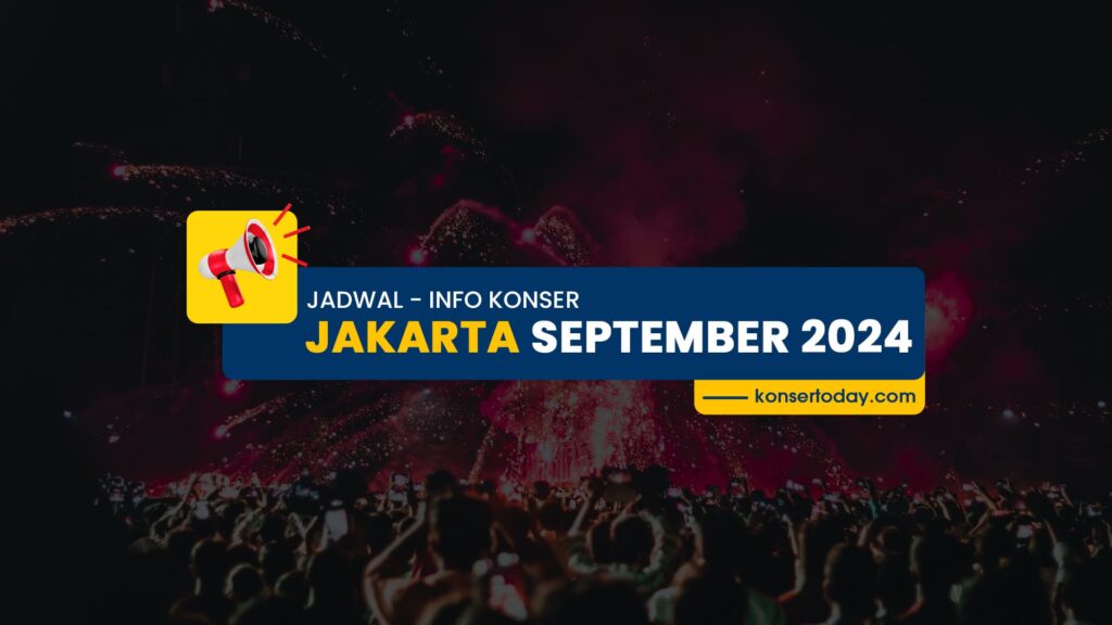 Jadwal & Info Konser Jakarta September 2024