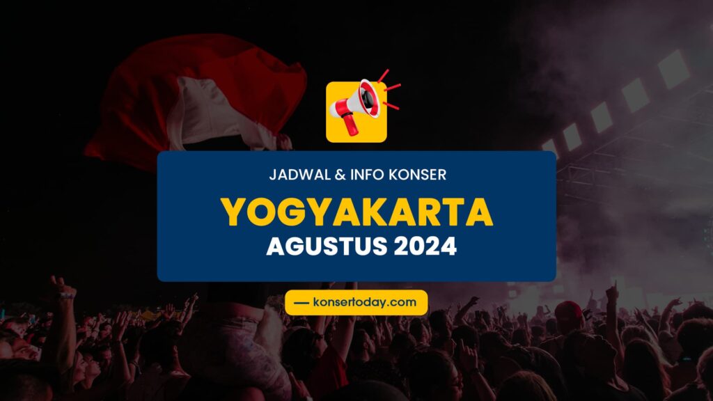 Jadwal & Info Konser Yogyakarta Agustus 2024