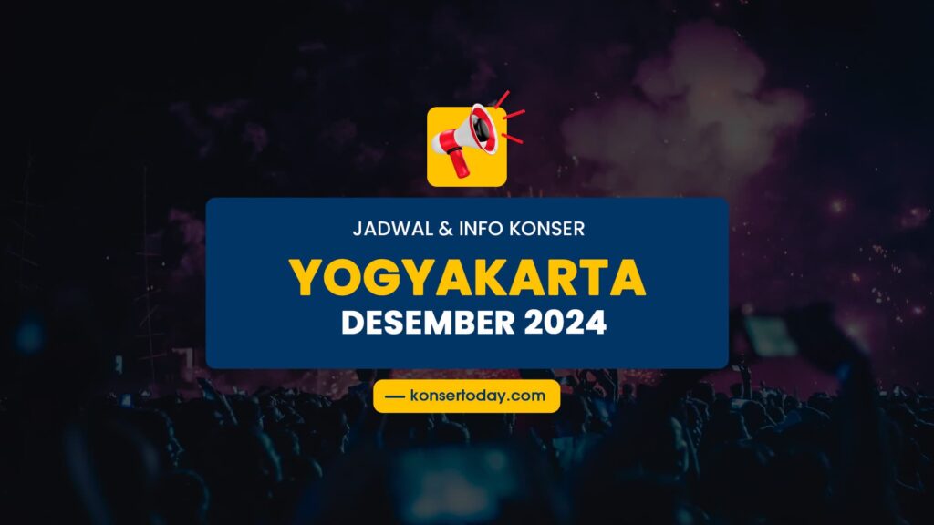 Jadwal & Info Konser Yogyakarta Desember 2024