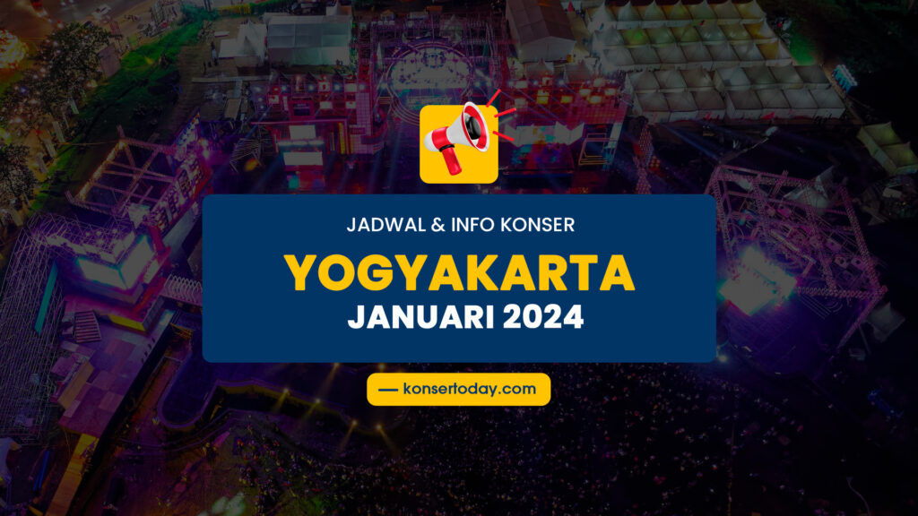 Jadwal & Info Konser Yogyakarta Januari 2024