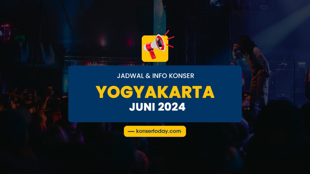 Jadwal & Info Konser Yogyakarta Juni 2024