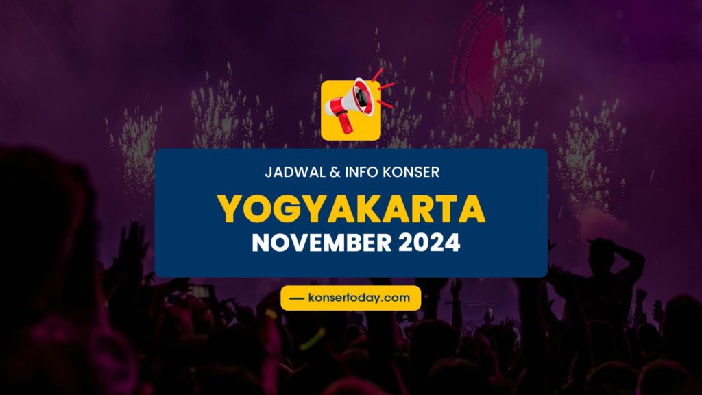 Jadwal & Info Konser Yogyakarta November 2024