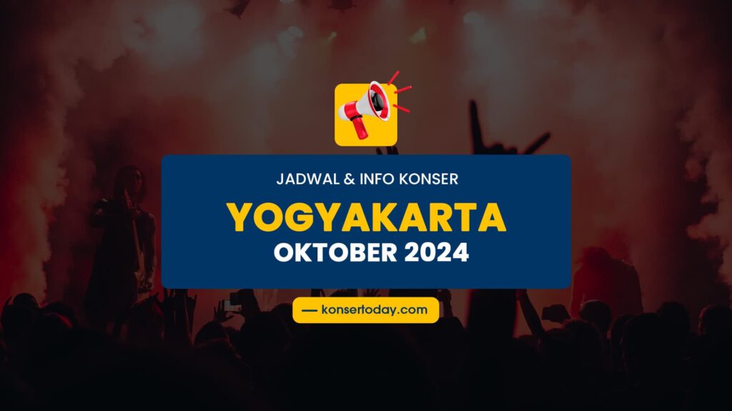 Jadwal & Info Konser Yogyakarta Oktober 2024