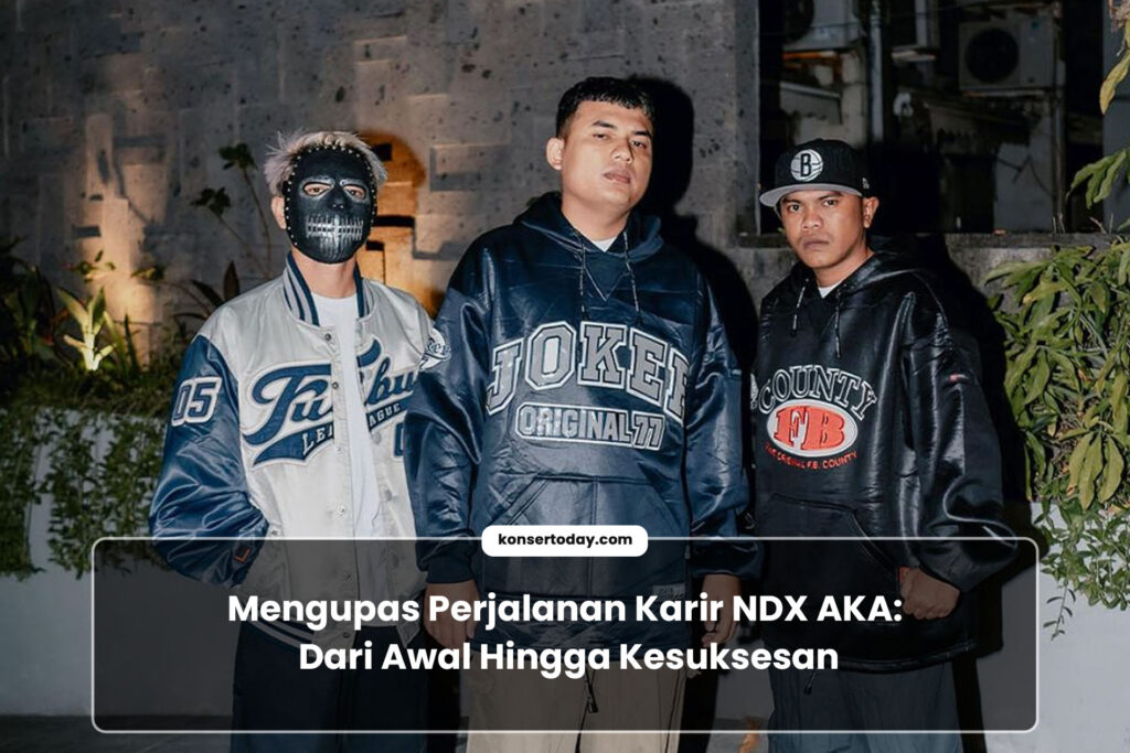 Perjalanan Karir NDX AKA - Kisah Sukses Grup Rap Indonesia