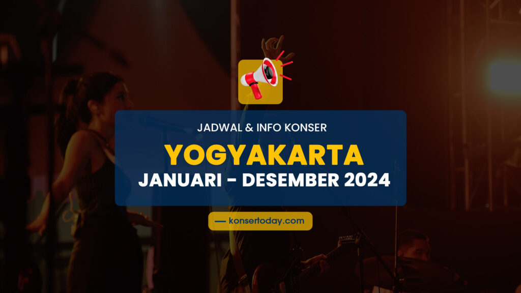 Jadwal Festival & Info Konser Yogyakarta 2024